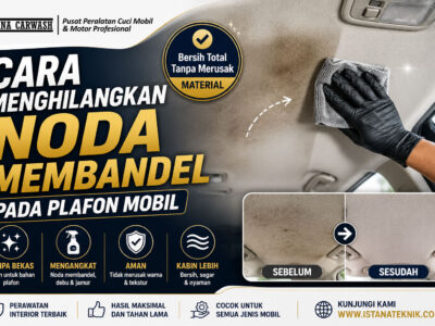 Cara Menghilangkan Noda Membandel pada Plafon Mobil dengan Aman